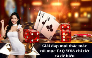 Giải đáp mọi thắc mắc với mục FAQ W88 chi tiết và dễ hiểu