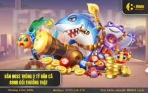 Bắn boss trúng 2 tỷ Bắn Cá 888B đổi thưởng thật