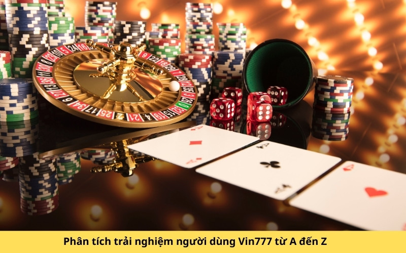 Phân tích trải nghiệm người dùng Vin777 từ A đến Z