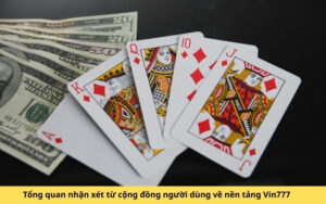 Tổng quan nhận xét từ cộng đồng người dùng về nền tảng Vin777